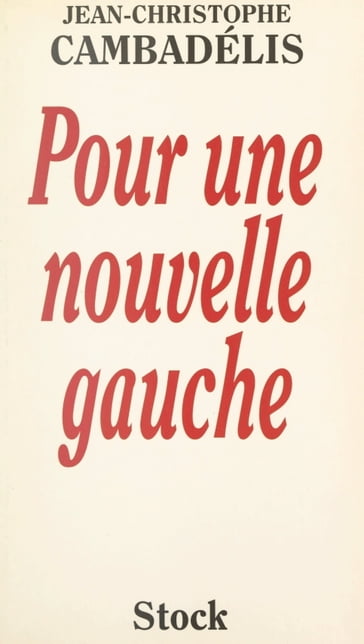 Pour une nouvelle gauche - Jean-Christophe Cambadélis