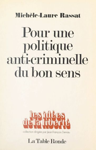 Pour une politique anti-criminelle du bon sens - Jean-François DENIAU - Michèle-Laure Rassat