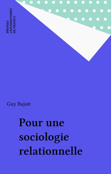 Pour une sociologie relationnelle - Guy Bajoit