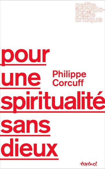 Pour une spiritualité sans dieux - Philippe Corcuff