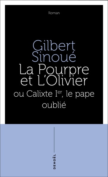 La Pourpre et l'olivier ou Calixte Ier, le pape oublié - Gilbert Sinoué