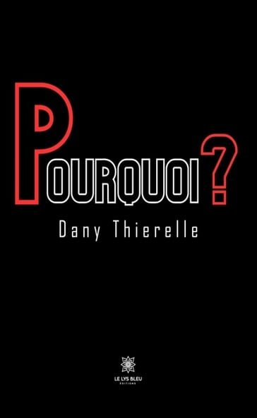 Pourquoi ? - Dany Thierelle