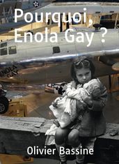 Pourquoi, Enola Gay ?