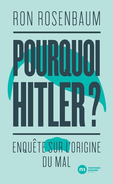 Pourquoi Hitler ? - Ron Rosenbaum