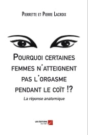 Pourquoi certaines femmes n atteignent pas l orgasme pendant le coït !?