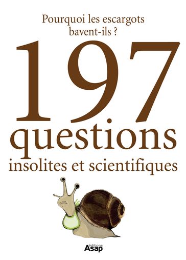Pourquoi les escargots bavent-ils ? Et 197 questions insolites et scientifiques - Mativox
