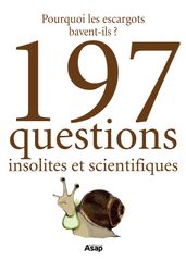 Pourquoi les escargots bavent-ils ? Et 197 questions insolites et scientifiques