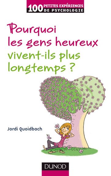 Pourquoi les gens heureux vivent plus longtemps ? - Jordi Quoidbach