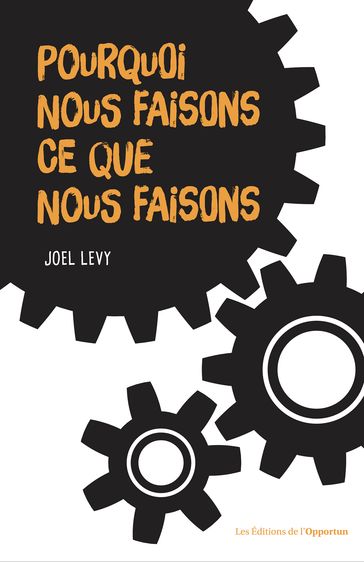 Pourquoi nous faisons ce que nous faisons ? - Joel Levy