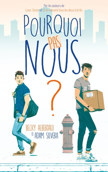 Pourquoi pas nous ? - Adam Silvera - Becky Albertalli