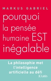 Pourquoi la pensée humaine est inégalable ?