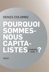 Pourquoi sommes-nous capitalistes (malgré nous)?