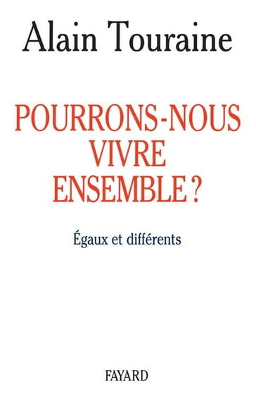 Pourrons-nous vivre ensemble ? - Alain Touraine