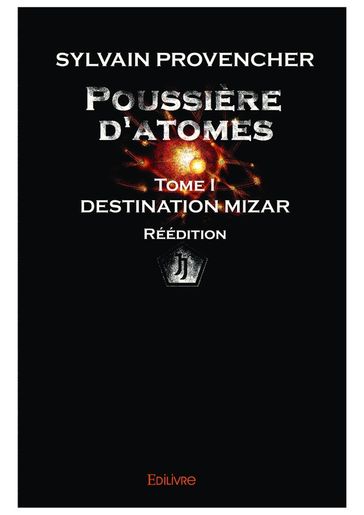 Poussière d'atomes - Tome I - Réédition - Sylvain Provencher