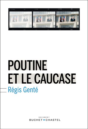 Poutine et le Caucase - Régis Genté