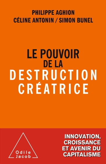 Le Pouvoir de la destruction créatrice - Céline Antonin - Philippe Aghion - Simon Bunel