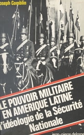 Le Pouvoir militaire en Amérique latine : L idéologie de la Sécurité Nationale