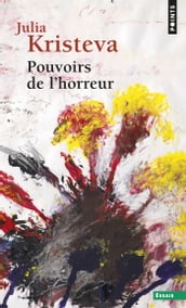 Pouvoirs de l horreur. Essai sur l abjection