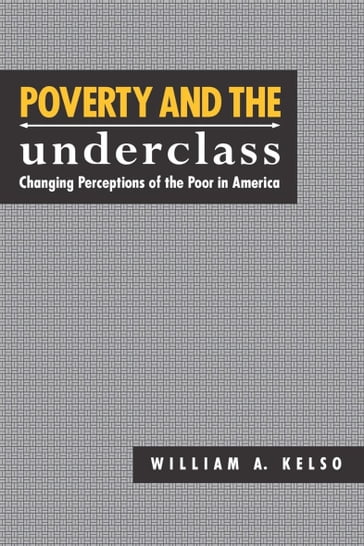 Poverty and the Underclass - William A Kelso