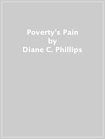 Poverty's Pain - Diane C. Phillips
