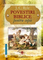 Povestiri biblice pentru copii: J. C. Ryle