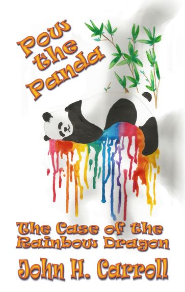 Pow the Panda, The Case of the Rainbow Dragon - John H. Carroll