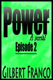 Power- A serial: Episode 2