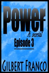 Power- A serial: Episode 3