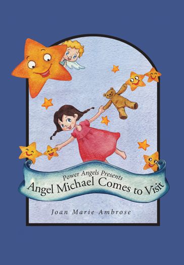 Power Angels Presents Angel Michael Comes to Visit - Joan Marie Ambrose