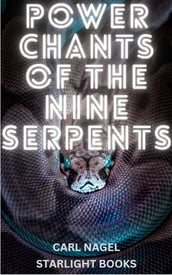 Power Chants of the Nine Serpents