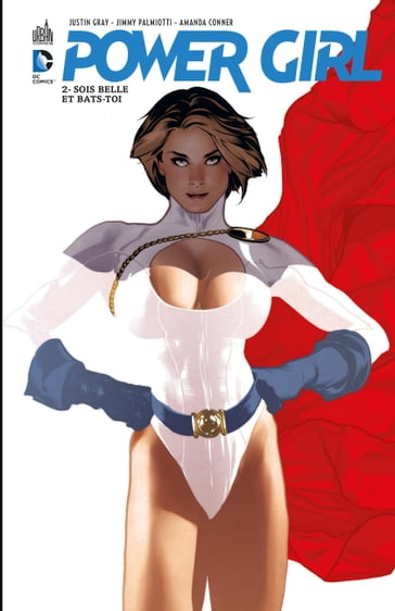 Power Girl - Tome 2 - Sois belle et bats-toi - Jimmy Palmiotti - Justin Gray