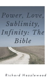 Power, Love, Sublimity, Infinity: The Bible