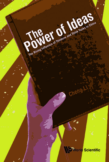 Power Of Ideas, The: The Rising Influence Of Thinkers And Think Tanks In China - Cheng Li