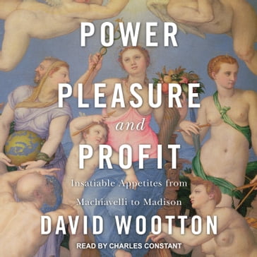 Power, Pleasure, and Profit - David Wootton