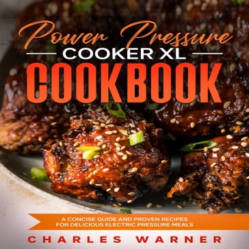 Power Pressure Cooker XL Cookbook - Charles Warner