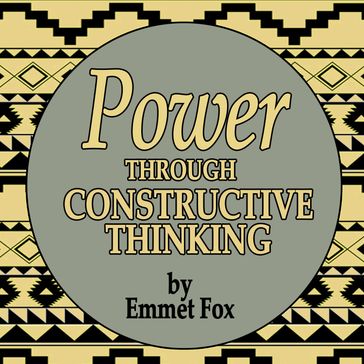 Power Through Constructive Thinking - Emmet Fox