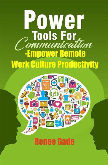 Power Tools of Communication - Empower Remote Work Culture Productivity - Renee Gade