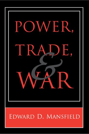 Power, Trade, and War - Edward D. Mansfield