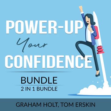 Power-Up Your Confidence Bundle, 2 in 1 Bundle: Level Up Your Self-Confidence and Appear Smart - Graham Holt - Tom Erskin