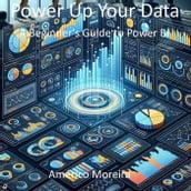 Power Up Your Data A Beginner s Guide to Power BI