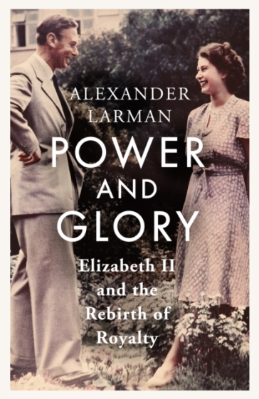 Power and Glory - Alexander Larman