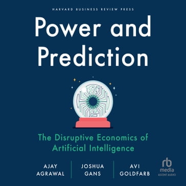 Power and Prediction - Ajay Agrawal - Joshua Gans - Avi Goldfarb