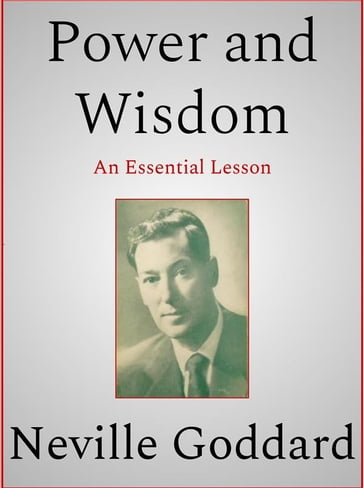 Power and Wisdom - Neville Goddard