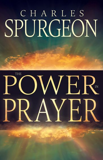 Power in Prayer - Charles H. Spurgeon