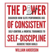 Power of Consistent Self-Discipline, The