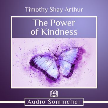 Power of Kindness, The - Timothy Shay Arthur