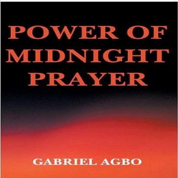 Power of Midnight Prayer (Second Edition) - Gabriel Agbo