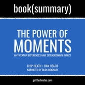 Power of Moments by Chip Heath and Dan Heath, The - Book Summary