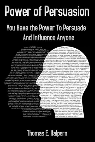 Power of Persuasion - You Have the Power to Persuade and Influence Anyone - Thomas E. Halpern