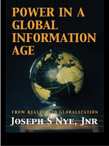 Power in the Global Information Age - Jr. Joseph S. Nye